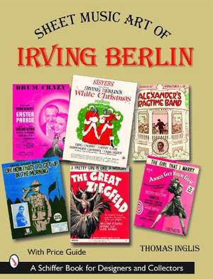 Sheet Music Art of Irving Berlin: 1907-1971