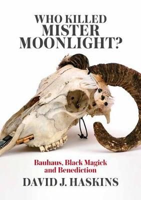 Who Killed Mister Moonlight: Bauhaus, Black Magick and Benediction