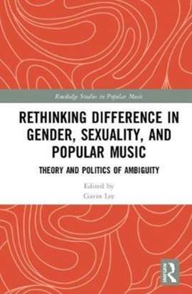Rethinking Difference in Gender, Sexuality, and Popular Music: Theory and Politics of Ambiguity