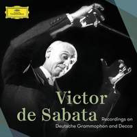 Victor de Sabata: The Deutsche Grammophon & Decca Recordings
