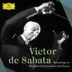 Victor de Sabata: The Deutsche Grammophon & Decca Recordings