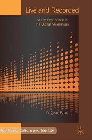 Live and Recorded: Music Experience in the Digital Millennium