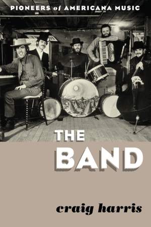 The Band: Pioneers of Americana Music