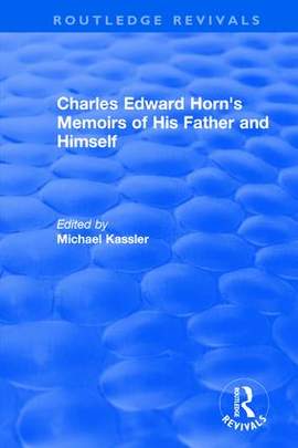 Charles Edward Horn's Memoirs of His Father and Himself 2003