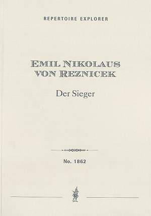 Reznicek, Emil Nikolaus von: Der Sieger — Ein symphonisch-satyrisches Zeitbild, for alto solo, choir and grand orchestra