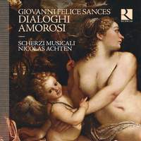 Giovanni Felice Sances: Dialoghi Amorosi