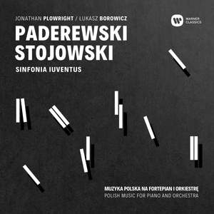 Paderewski: Piano Concerto & Stojowski: Symphonic Rhapsody