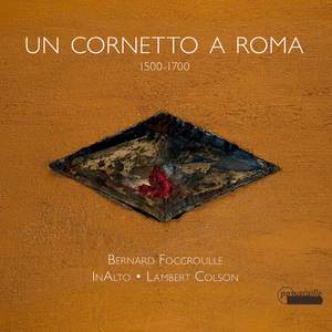 Un Cornetto A Roma - The Cornetto in Rome 1500-1700