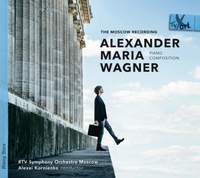 Alexander Maria Wagner - The Moscow Recording