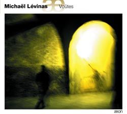 Michaël Levinas: Voûtes