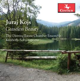 Juraj Kojs: Ceaseless Beauty