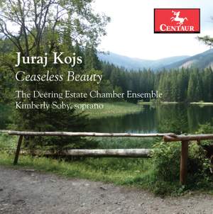 Juraj Kojs: Ceaseless Beauty