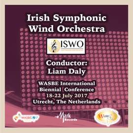 2017 WASBE International Biennial Conference: Irish Symphonic Wind Orchestra (Live)
