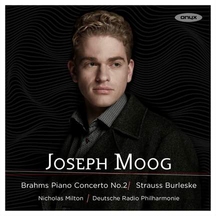 Joseph Moog plays Brahms & Strauss