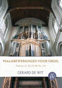 Gerard de Wit: Psalmbewerkingen Voor Orgel Deel 4