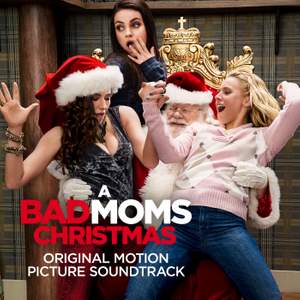 A Bad Moms Christmas (Original Motion Picture Soundtrack)