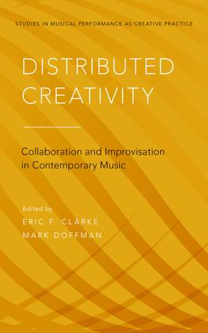 Distributed Creativity: Collaboration and Improvisation in Contemporary Music
