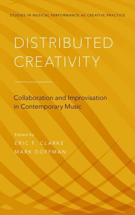 Distributed Creativity: Collaboration and Improvisation in Contemporary Music
