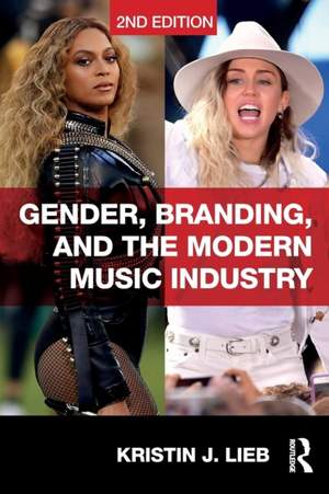 Gender, Branding, and the Modern Music Industry: The Social Construction of Female Popular Music Stars