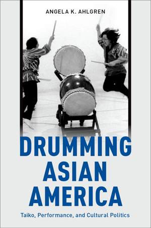 Drumming Asian America: Taiko, Performance, and Cultural Politics