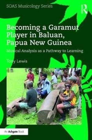 Becoming a Garamut Player in Baluan, Papua New Guinea: Musical Analysis as a Pathway to Learning