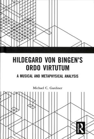 Hildegard von Bingen's Ordo Virtutum: A Musical and Metaphysical Analysis