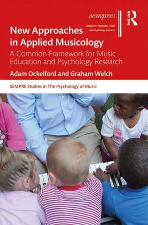 New Approaches in Applied Musicology: A Common Framework for Music Education and Psychology Research