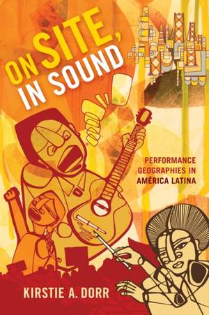 On Site, In Sound: Performance Geographies in América Latina