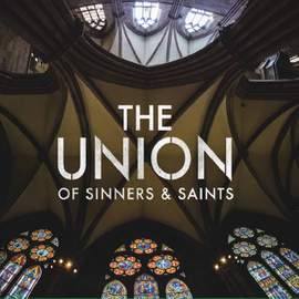The Union of Sinners & Saints