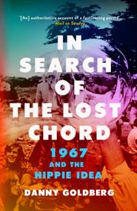 In Search of the Lost Chord: 1967 and the Hippie Idea