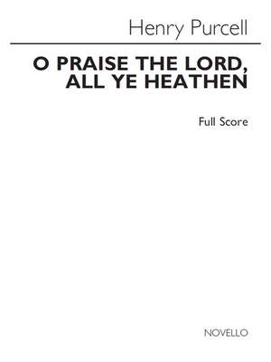 Henry Purcell: O Praise The Lord, All Ye Heathen