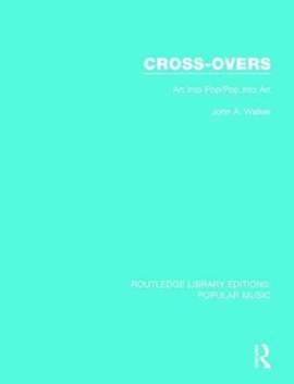 Cross-Overs: Art Into Pop/Pop Into Art