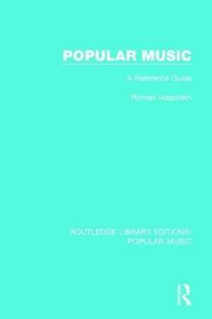 Popular Music: A Reference Guide