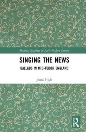 Singing the News: Ballads in Mid-Tudor England