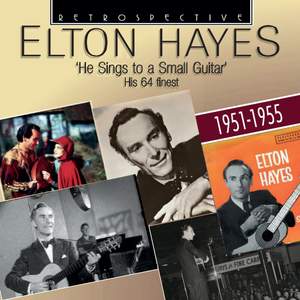 Elton Hayes: He Sings To A Small Guitar