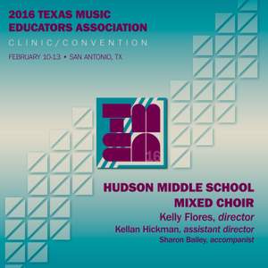 2016 Texas Music Educators Association (TMEA): Hudson Middle School Mixed Choir [Live]