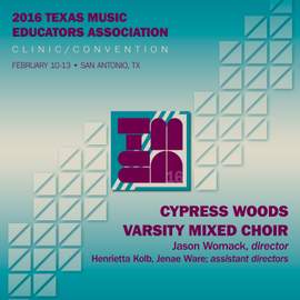 2016 Texas Music Educators Association (TMEA): Cypress Woods Varsity Mixed Choir [Live]
