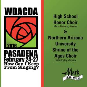 2016 American Choral Directors Association, Western Division (ACDA): High School Honor Choir & Northern Arizona University Shrine of the Ages Choir [Live]