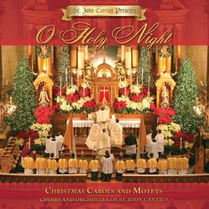St. John Cantius Presents: O Holy Night