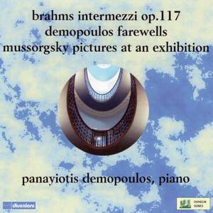 Brahms: Intermezzi, Op. 117, Panayiotis Demopoulos: Farewells & Mussorgsky: Pictures At An Exhibition
