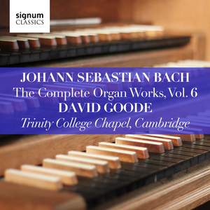Johann Sebastian Bach: The Complete Organ Works Vol. 6