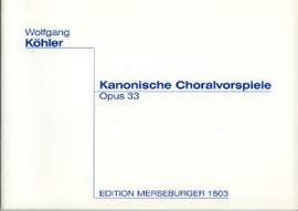 Wolfgang Köhler: Kanonische Choralvorspiele Op. 33