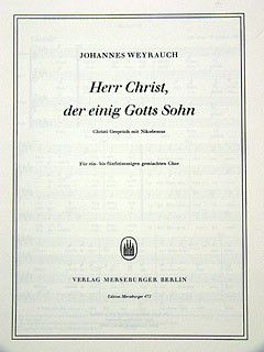 Johannes Weyrauch: Herr Christ Der Einig Gotts Sohn