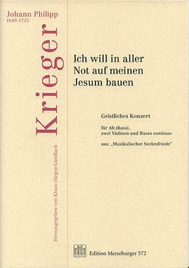 Johann Philipp Krieger: Ich Will In Aller Not Auf Meinen Jesum Bauen