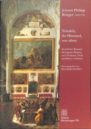 Johann Philipp Krieger: Träufelt Ihr Himmel Von Oben