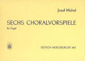 Josef Michel: 6 Choralvorspiele