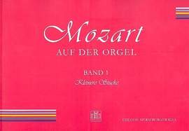 Wolfgang Amadeus Mozart: Mozart Auf Der Orgel Band 1