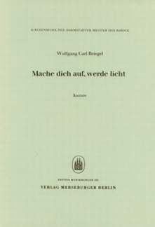Wolfgang Carl Briegel: Mache Dich Auf Werde Licht