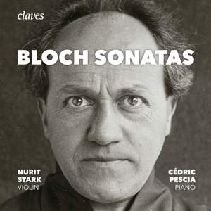 Bloch: The Sonatas for Violin & Piano & Piano Sonata