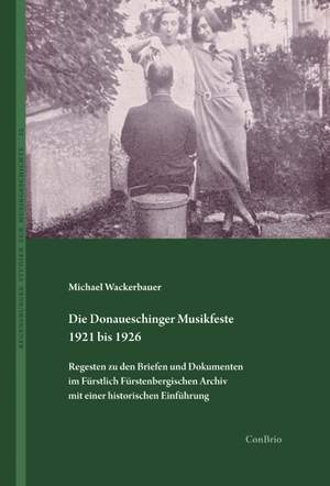 Wackerbauer, M: Die Donaueschinger Musikfeste 1921 bis 1926
